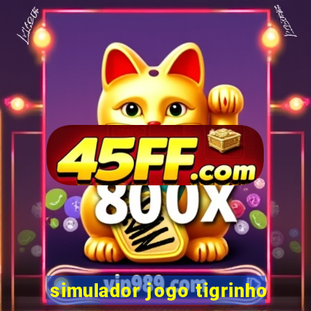 simulador jogo tigrinho